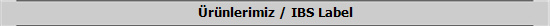 �r�nlerimiz / IBS Label